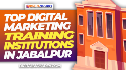 Best Digital Marketing Courses and Institutes In Jabalpur