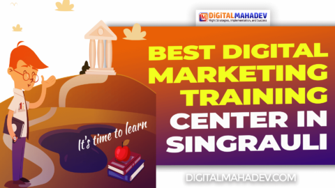 Best Digital Marketing Training Center In Singrauli